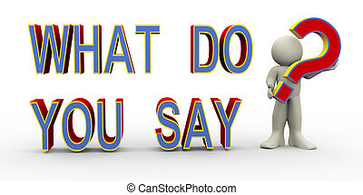 Clip Art of What Do You Say 3D Illustrated Words Question Mark - The ...